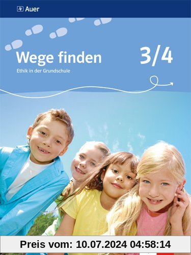 Wege finden. Ethik in der Grundschule. Ausgabe für Bayern / Schülerbuch 3./4. Schuljahr: Neubearbeitung 2014